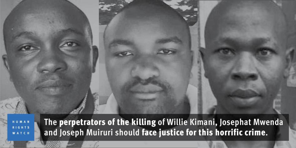 The perpetrators of the killing of Willie Kimani, Josephat Mwenda and Joseph Muiruri should face justice for this horrific crime.